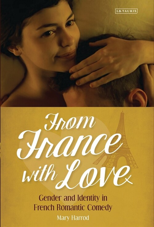 From France With Love : Gender and Identity in French Romantic Comedy (Paperback)