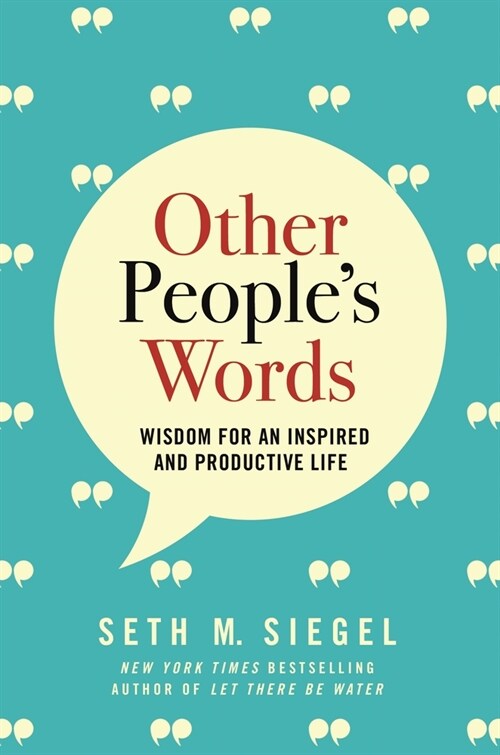 Other Peoples Words: Wisdom for an Inspired and Productive Life (Hardcover)