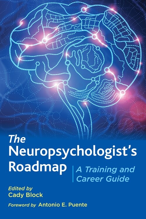The Neuropsychologists Roadmap: A Training and Career Guide (Paperback)