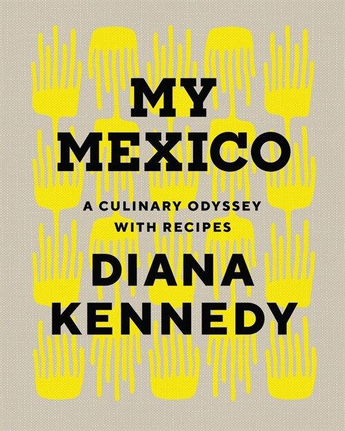 My Mexico: A Culinary Odyssey with Recipes (Hardcover)