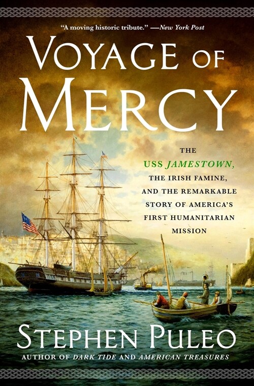 Voyage of Mercy: The USS Jamestown, the Irish Famine, and the Remarkable Story of Americas First Humanitarian Mission (Paperback)