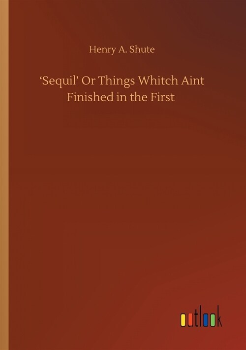 Sequil Or Things Whitch Aint Finished in the First (Paperback)