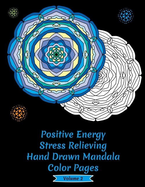 Positive Energy Stress Relieving Hand Drawn Mandala Coloring Pages: Volume 2 (Paperback)