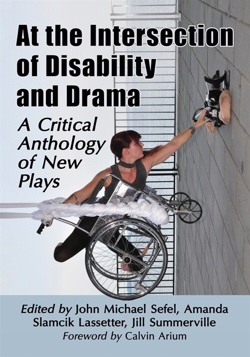 At the Intersection of Disability and Drama: A Critical Anthology of New Plays (Paperback)