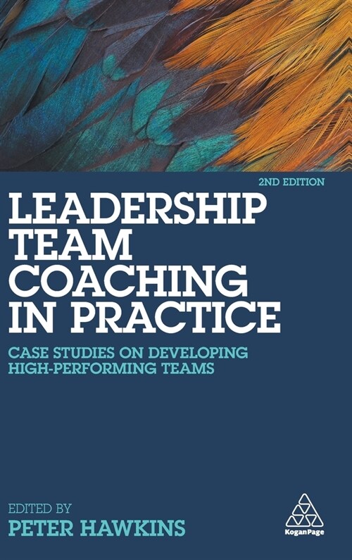 Leadership Team Coaching in Practice: Case Studies on Developing High-Performing Teams (Hardcover)
