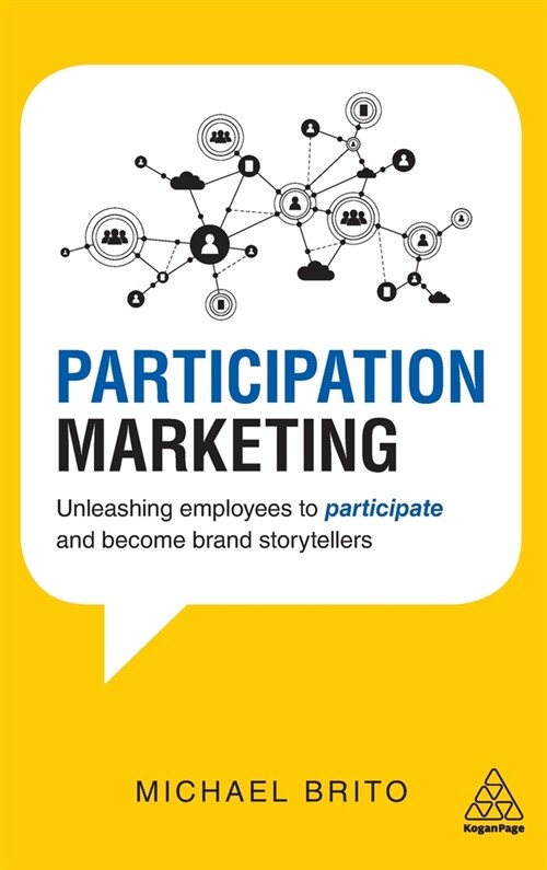 Participation Marketing: Unleashing Employees to Participate and Become Brand Storytellers (Hardcover)