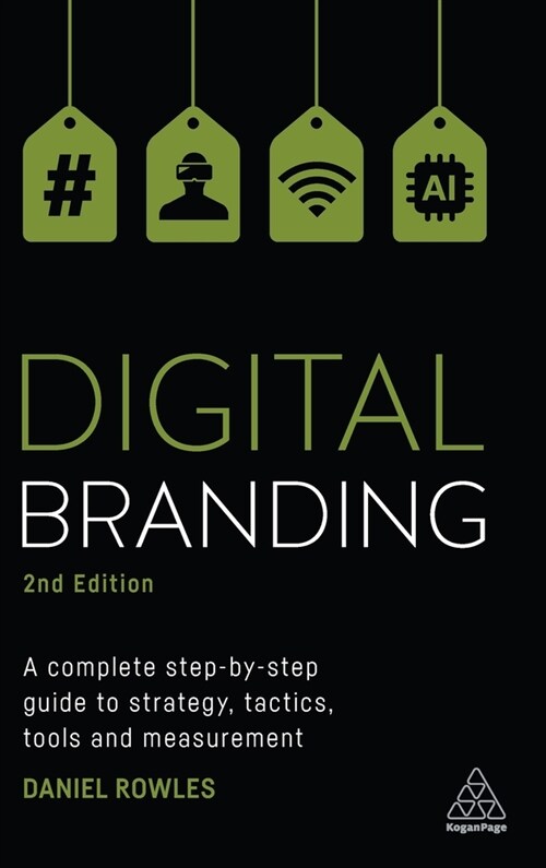 Digital Branding: A Complete Step-By-Step Guide to Strategy, Tactics, Tools and Measurement (Hardcover)