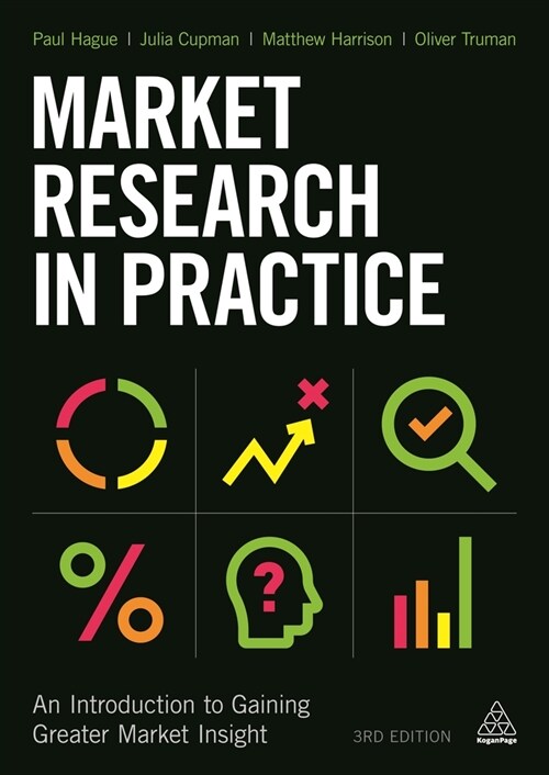 Market Research in Practice : An Introduction to Gaining Greater Market Insight (Hardcover, 3 Revised edition)