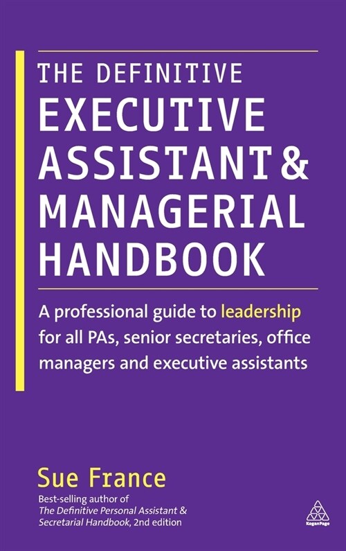 The Definitive Executive Assistant and Managerial Handbook: A Professional Guide to Leadership for All Pas, Senior Secretaries, Office Managers and Ex (Hardcover)