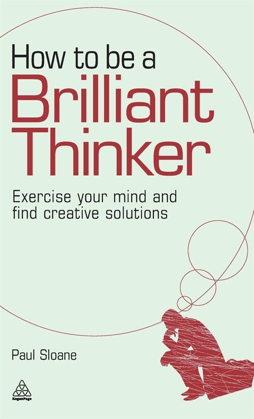 How to Be a Brilliant Thinker: Exercise Your Mind and Find Creative Solutions (Hardcover)
