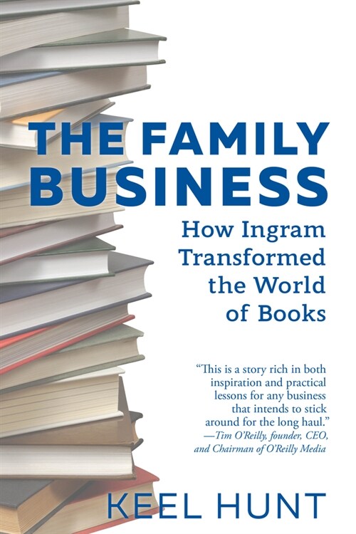 The Family Business: How Ingram Transformed the World of Books (Hardcover)
