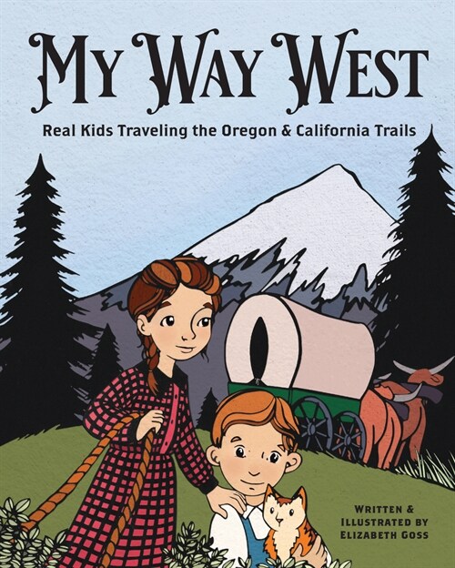 My Way West: Real Kids Traveling the Oregon and California Trails (Hardcover)