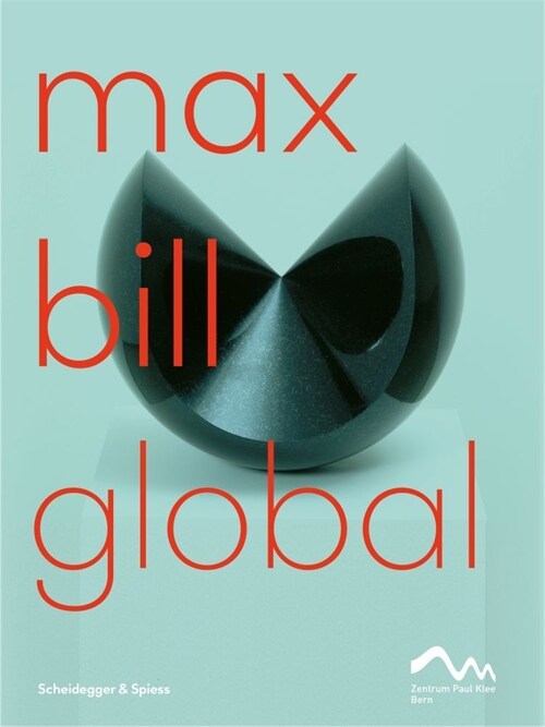 Max Bill Global: An Artist Building Bridges (Paperback)