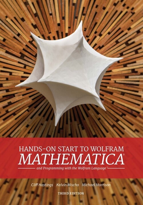 Hands-On Start to Wolfram Mathematica: And Programming with the Wolfram Language (Paperback, 3)