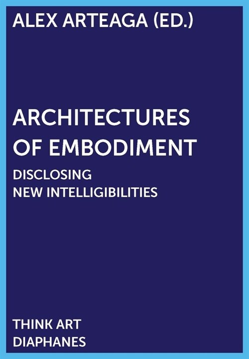 Architectures of Embodiment: Disclosing New Intelligibilities (Paperback)