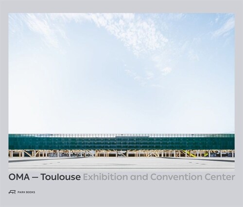 Oma--Toulouse Exhibition and Convention Center (Hardcover, English)