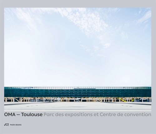 Oma - Toulouse Parc Des Expositions Et Centre de Convention: [[french Edition!]] (Hardcover)