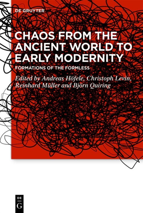 Chaos from the Ancient World to Early Modernity: Formations of the Formless (Hardcover)