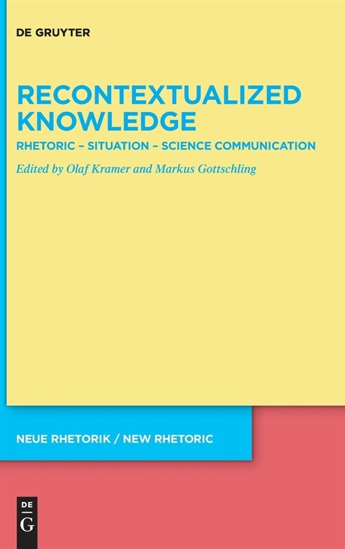 Recontextualized Knowledge: Rhetoric - Situation - Science Communication (Hardcover)