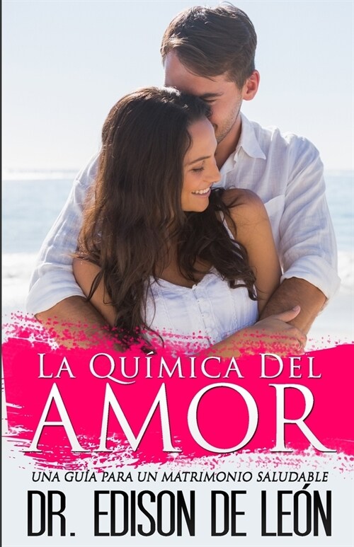 La Qu?ica del Amor: Una Gu? Para Un Matrimonio Saludable (Paperback)