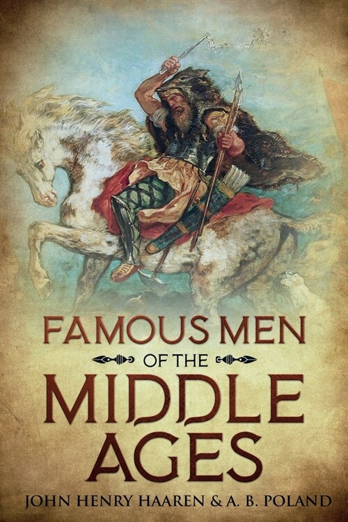 Famous Men of the Middle Ages: Annotated (Paperback)