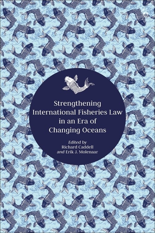 Strengthening International Fisheries Law in an Era of Changing Oceans (Paperback)