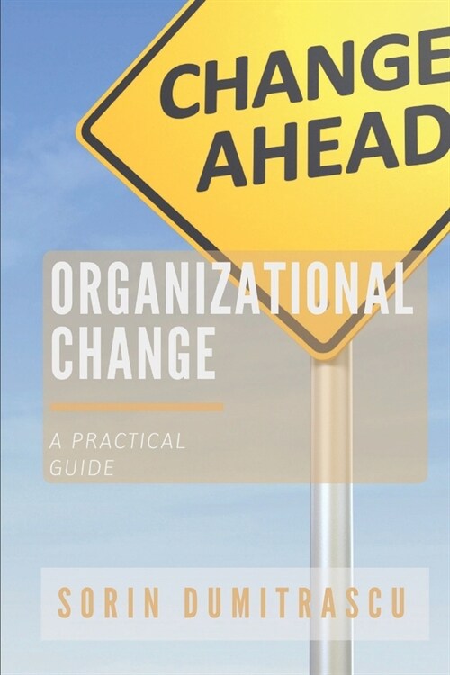 Organizational Change: A Practical Guide (Paperback)