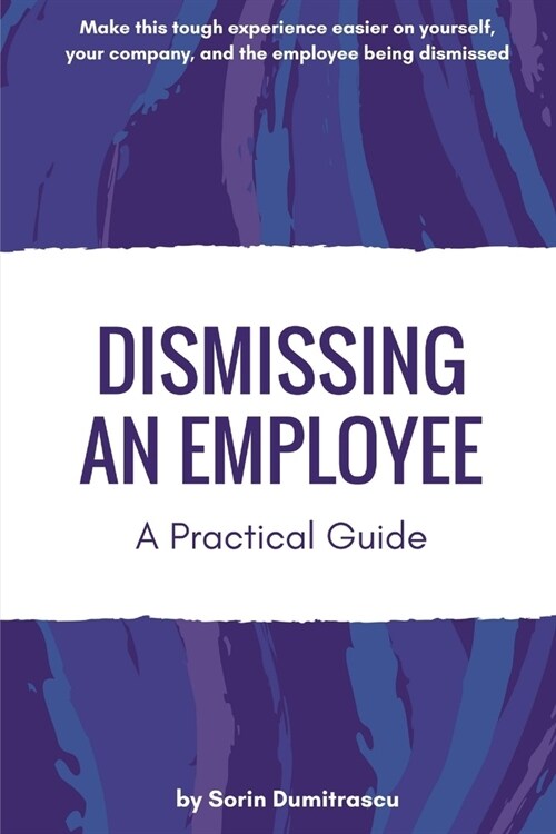 Dismissing an Employee: A Practical Guide (Paperback)