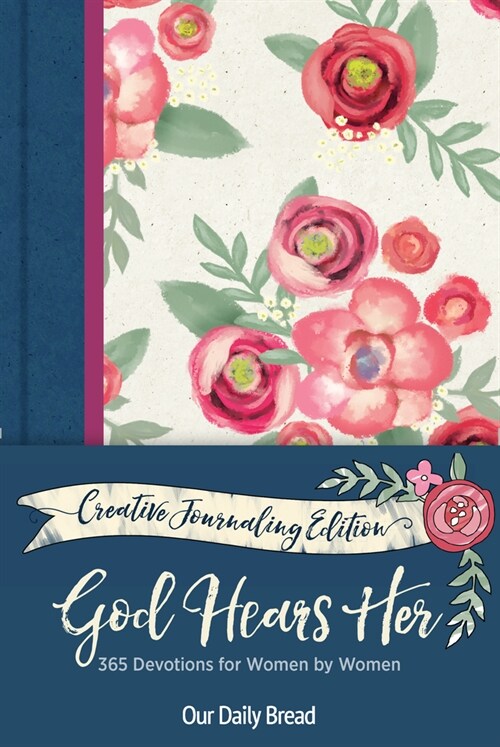 God Hears Her Creative Journaling Edition: 365 Devotions for Women by Women (Hardcover)