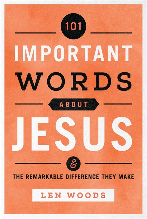 101 Important Words about Jesus: And the Remarkable Difference They Make (Paperback)