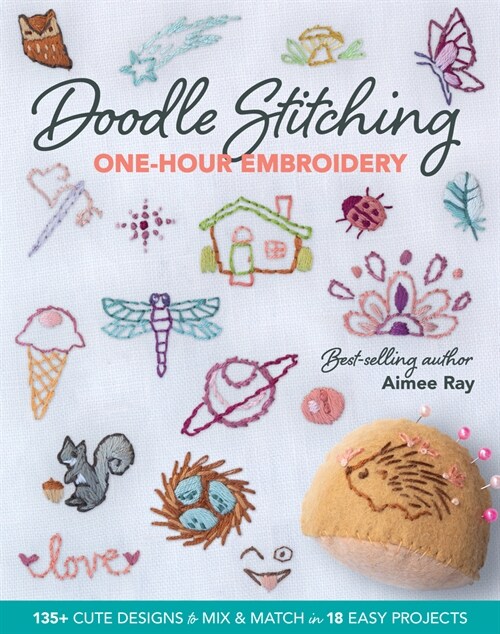 Doodle Stitching One-Hour Embroidery: 135+ Cute Designs to Mix & Match in 18 Easy Projects (Paperback)