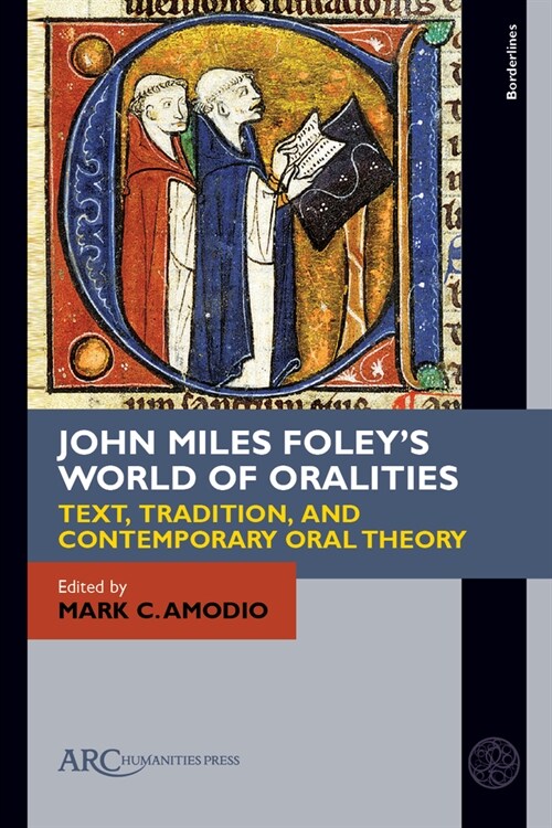 John Miles Foleys World of Oralities: Text, Tradition, and Contemporary Oral Theory (Hardcover)