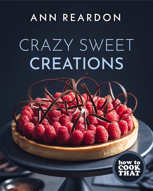 How to Cook That: Crazy Sweet Creations (You Tubes Ann Reardon Cookbook) (Hardcover)