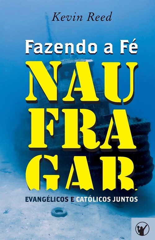 Fazendo a F?Naufragar: Evang?icos e Cat?icos Juntos (Paperback)