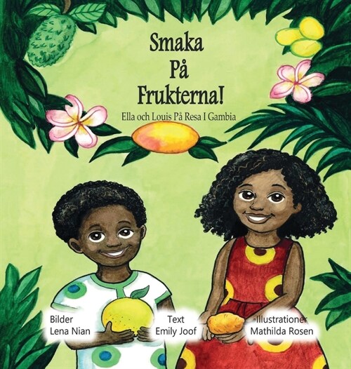Smaka P?Frukterna!: Ella och Louis P?Resa I Gambia (Hardcover)