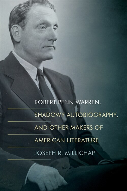 Robert Penn Warren, Shadowy Autobiography, and Other Makers of American Literature (Hardcover)