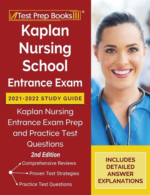 Kaplan Nursing School Entrance Exam 2021-2022 Study Guide: Kaplan Nursing Entrance Exam Prep and Practice Test Questions [2nd Edition] (Paperback)