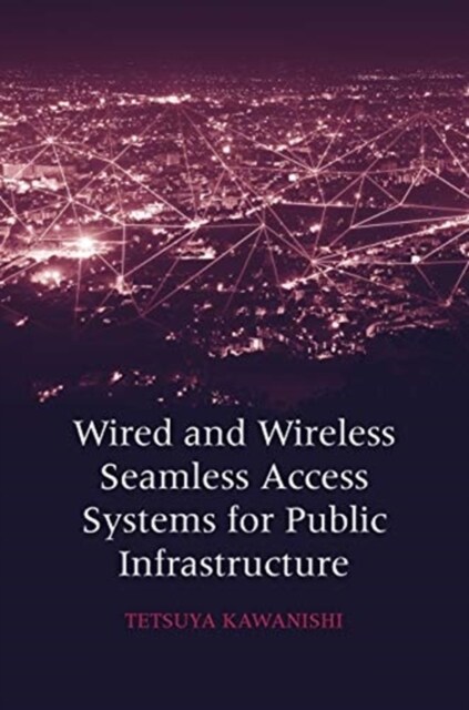 Wired and Wireless Seamless Access Systems for Public Infrastructure (Hardcover)
