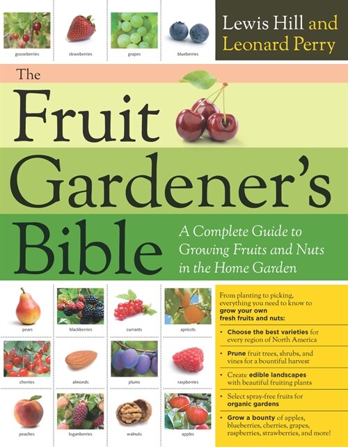 The Fruit Gardeners Bible: A Complete Guide to Growing Fruits and Nuts in the Home Garden (Hardcover)