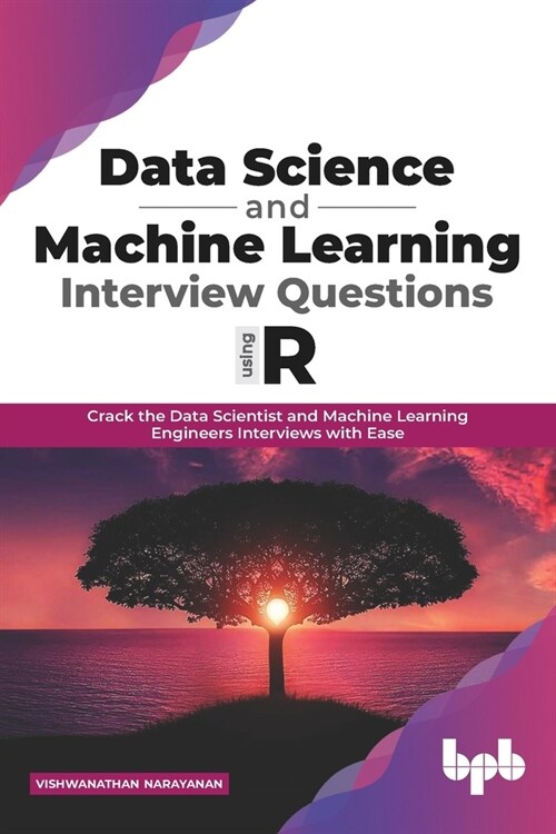 Data Science and Machine Learning Interview Questions Using R: Crack the Data Scientist and Machine Learning Engineers Interviews with Ease (English E (Paperback)