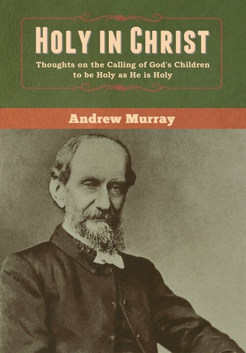 Holy in Christ: Thoughts on the Calling of Gods Children to be Holy as He is Holy (Hardcover)