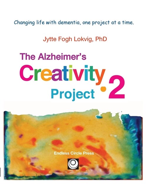 Alzheimers Creativity Project-2: Your go-to resource for ideas on everything from art making to communication and problem solving (Paperback)