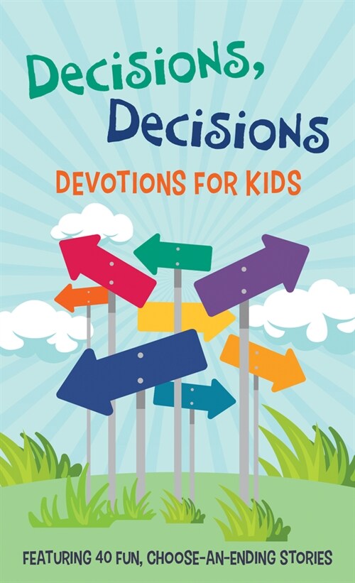 Decisions, Decisions Devotions for Kids: Featuring 40 Fun, Choose-An-Ending Stories (Paperback)