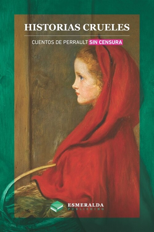 Historias crueles: Cuentos de Perrault sin censura (Paperback)