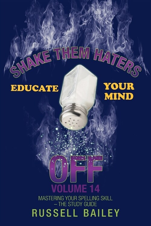 Shake Them Haters off Volume 14: Mastering Your Spelling Skill - the Study Guide (Paperback)