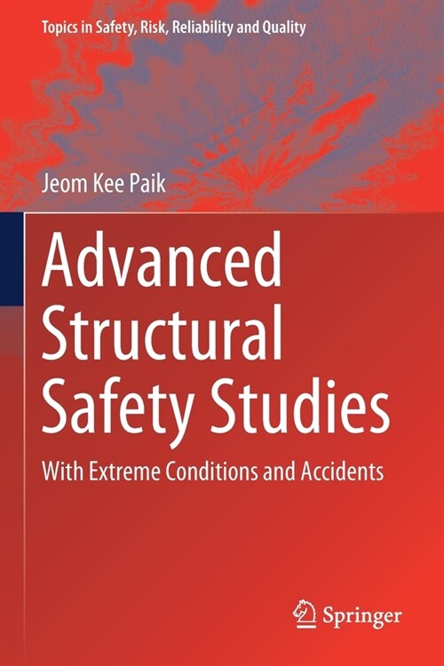 Advanced Structural Safety Studies: With Extreme Conditions and Accidents (Paperback)