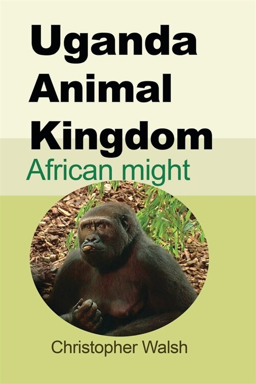 Uganda Animal Kingdom: African might (Paperback)