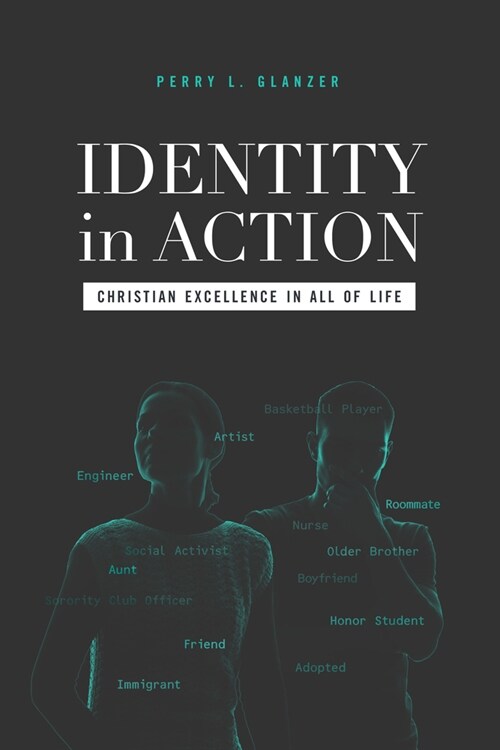 Identity in Action: Christian Excellence in All of Life (Paperback)