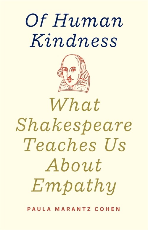 Of Human Kindness: What Shakespeare Teaches Us about Empathy (Hardcover)