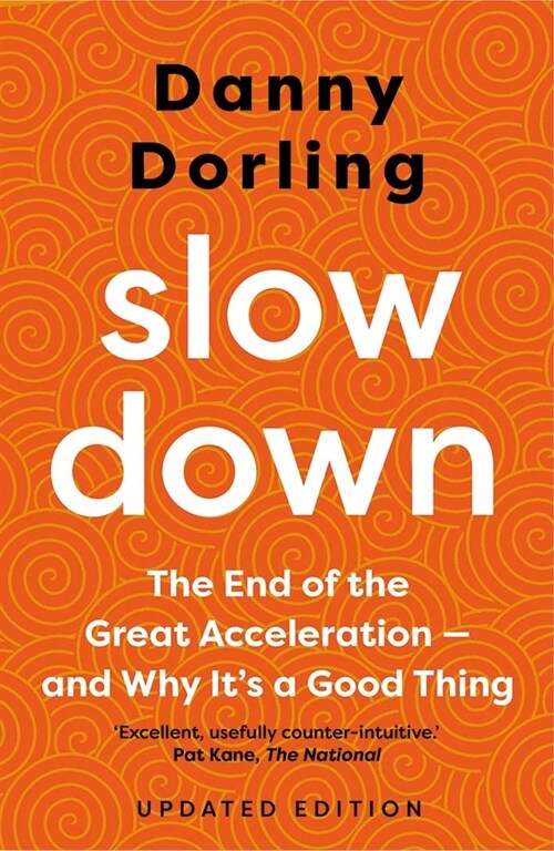 Slowdown: The End of the Great Acceleration - And Why Its a Good Thing (Paperback, Updated)